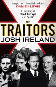 Title: The Traitors: A True Story of Blood, Betrayal and Deceit, Author: Josh Ireland