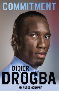 Title: Commitment: My Autobiography, Author: Didier Drogba