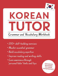 Title: Korean Tutor, Grammar and Vocabulary Workbook (Learn Korean with Teach Yourself): Advanced beginner to upper intermediate course, Author: Jieun Kiaer