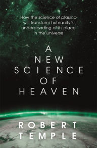 Books in pdf for download A New Science of Heaven: How the new science of plasma physics is shedding light on spiritual experience in English