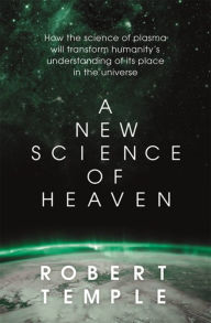 Free download of audio books A New Science of Heaven: How the new science of plasma physics is shedding light on spiritual experience by Robert Temple, Robert Temple (English literature)