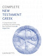 Complete New Testament Greek: A Comprehensive Guide to Reading and Understanding New Testament Greek with Original Texts