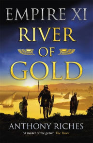 Title: River of Gold: Empire XI, Author: Anthony Riches