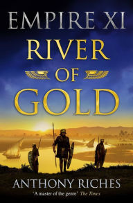 Books download for kindle River of Gold: Empire XI MOBI iBook PDB by Anthony Riches