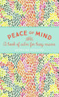 Peace of Mind: A book of calm for busy mums