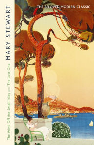 Title: The Wind Off the Small Isles and The Lost One, Author: Mary Stewart