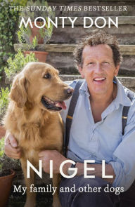 Title: Nigel: my family and other dogs, Author: Monty Don