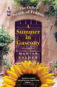 Title: A Summer In Gascony: The Other South of France, Author: Martin Calder