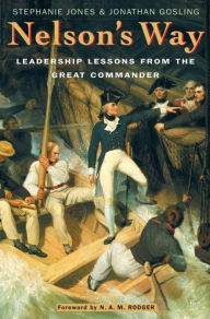 Title: Nelson's Way: Leadership Lessons from the Great Commander, Author: Jonathan Gosling