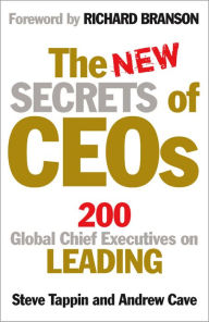 Title: The New Secrets of CEOs: 200 Global Chief Executives on Leading, Author: Steve Tappin