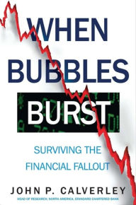 Title: When Bubbles Burst: Surviving the Financial Fallout, Author: John P. Calverley