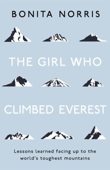 the Girl Who Climbed Everest: Lessons learned facing up to world's toughest mountains