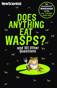 Title: Does Anything Eat Wasps: And 101 Other Questions, Author: New Scientist