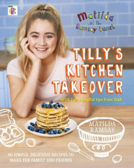 Download free books online for iphone Matilda & The Ramsay Bunch: Tilly's Kitchen Takeover  9781473652255 by Matilda Ramsay