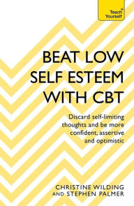 Title: Beat Low Self-Esteem With CBT, Author: Christine Wilding