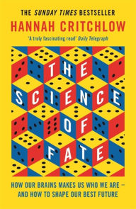Title: The Science of Fate: The New Science of Who We Are - And How to Shape our Best Future, Author: Hannah Critchlow