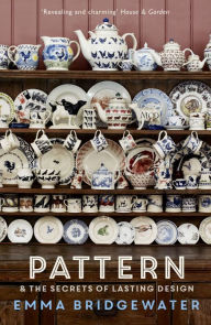 Title: Pattern: & the secrets of lasting design, Author: Emma Bridgewater