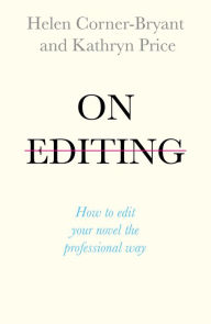 Title: On Editing: How to edit your novel the professional way, Author: Helen Corner-Bryant