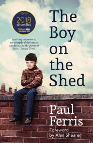 Title: The Boy on the Shed:A remarkable sporting memoir with a foreword by Alan Shearer: Sports Book Awards Autobiography of the Year, Author: Paul Ferris