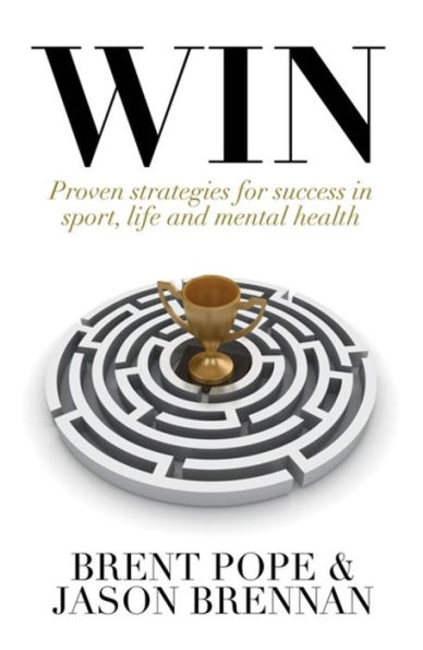 Win: Proven Strategies for Success Sport, Life and Mental Health.