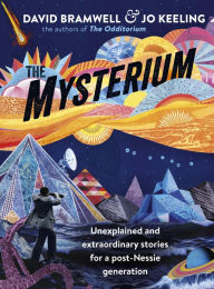 Title: Mysterium: Unexplained and extraordinary stories for a post-Nessie generation, Author: David Bramwell