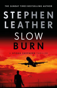 Title: Slow Burn: The 17th Spider Shepherd Thriller, Author: Stephen Leather