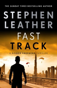 Title: Fast Track: The 18th Spider Shepherd Thriller, Author: Stephen Leather