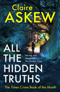 Title: All the Hidden Truths: Winner of the McIlvanney Prize for Scottish Crime Debut of the Year!, Author: Claire Askew