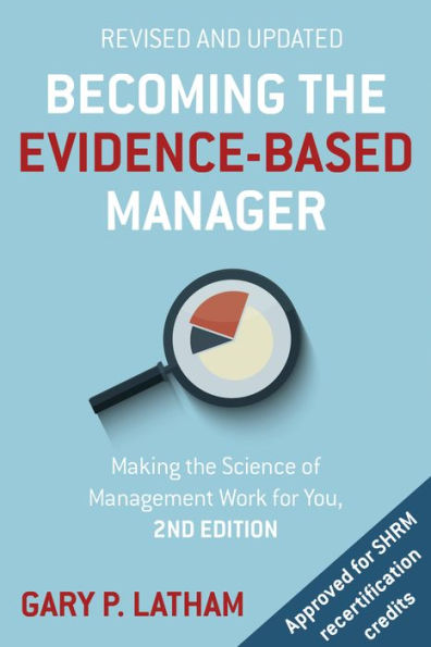 Becoming the Evidence-Based Manager, 2nd Edition: Making Science of Management Work for You