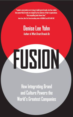 Fusion How Integrating Brand And Culture Powers The World S