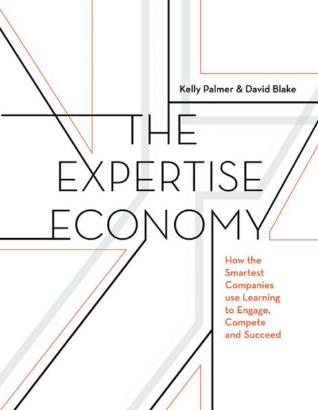 The Expertise Economy: How the smartest companies use learning to engage, compete, and succeed