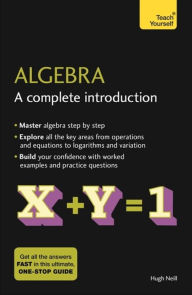 Title: Algebra: A Complete Introduction: Teach Yourself, Author: Hugh Neill