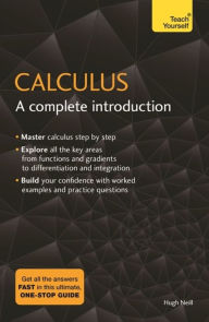 Title: Calculus: A Complete Introduction: Teach Yourself, Author: Hugh Neill
