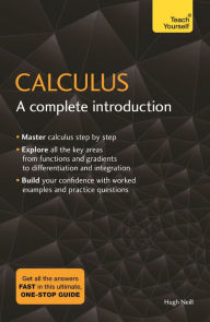 Title: Calculus: A Complete Introduction: The Easy Way to Learn Calculus, Author: Hugh Neill