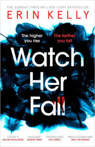 Free ebook textbook downloads pdf Watch Her Fall: Nominated for the Theakstons Crime Novel of the Year 9781473680852 English version PDF RTF PDB by Erin Kelly, Erin Kelly