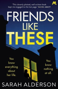 Title: Friends Like These, Author: Sarah Alderson