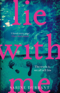 Title: Lie With Me: the gripping bestseller and suspense read of the year: The gripping crime suspense thriller for 2023 from the Sunday Times bestselling author - a Richard & Judy Bookclub Pick, Author: Sabine  Durrant