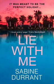 Title: Lie With Me: the gripping bestseller and suspense read of the year, Author: Sabine  Durrant