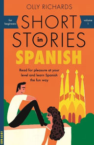 Title: Short Stories in Spanish for Beginners, Author: Olly Richards