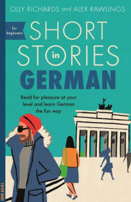 Free download of book Short Stories in German for Beginners by Olly Richards 9781473683372