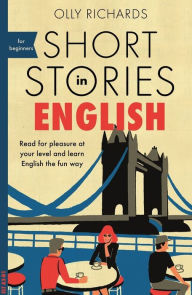 Title: Short Stories in English for Beginners, Author: Olly Richards