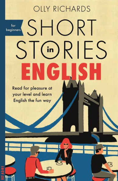 Short Stories in English for Beginners: Read for pleasure at your level, expand your vocabulary and learn English the fun way!