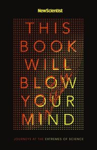 Title: This Book Will Blow Your Mind, Author: New Scientist New Scientist