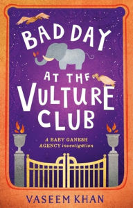 Free kindle downloads google books Bad Day at the Vulture Club: Baby Ganesh Agency Book 5 MOBI CHM ePub in English 9781473685383