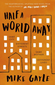 Title: Half a World Away: The heart-warming, heart-breaking Richard and Judy Book Club selection, Author: Mike Gayle