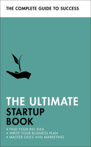 Title: The Ultimate Startup Book: Find Your Big Idea; Write Your Business Plan; Master Sales and Marketing, Author: Kevin Duncan