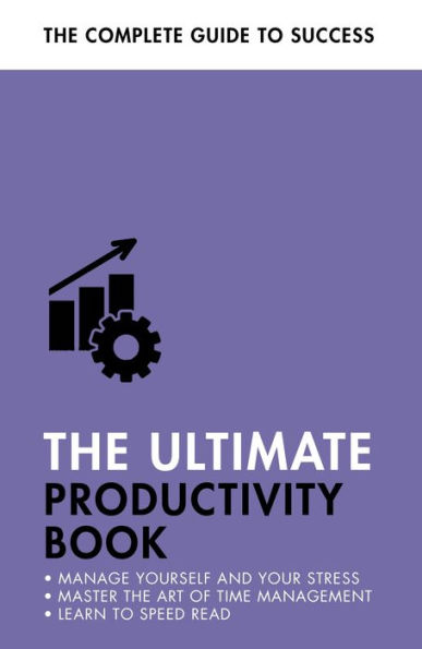 The Ultimate Productivity Book Manage Your Time Increase Your