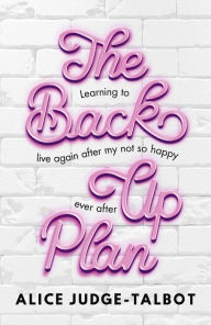 Title: The Back-Up Plan, Author: Alice Judge-Talbot