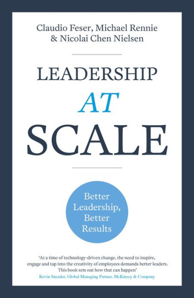 Leadership at Scale: Better leadership, better results