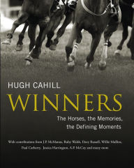 Title: Winners: The horses, the memories, the defining moments, Author: Hugh Cahill